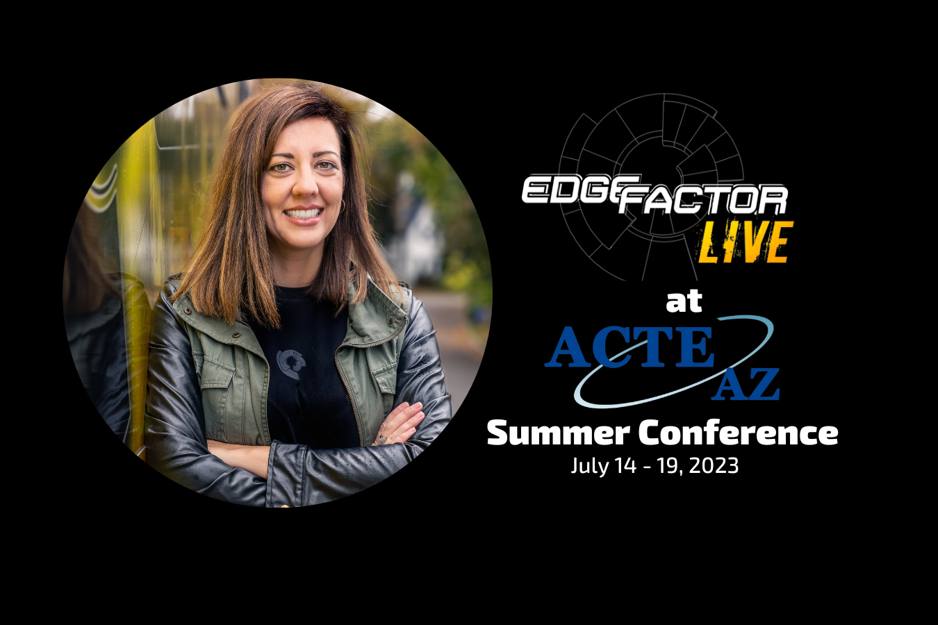 Larissa Hofman, Vice President of Edge Factor will be at the ACTEAZ Summer Conference