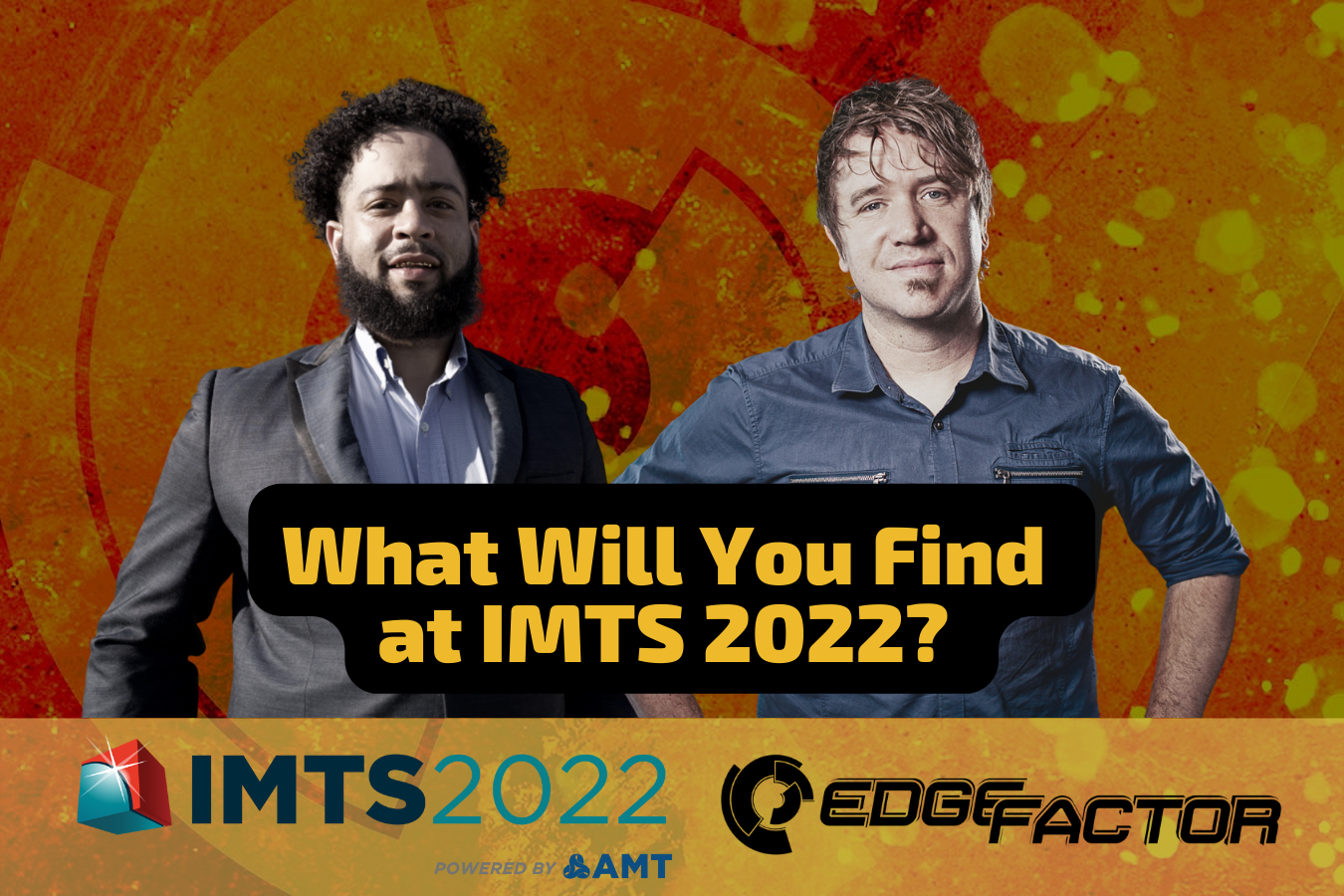 Jeremy Bout and Drew Crowe from Edge Factor will be at IMTS 2022 
