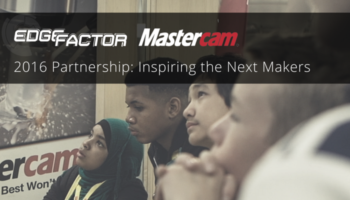 Edge Factor and Mastercam partner to inspire next generation of makers. 