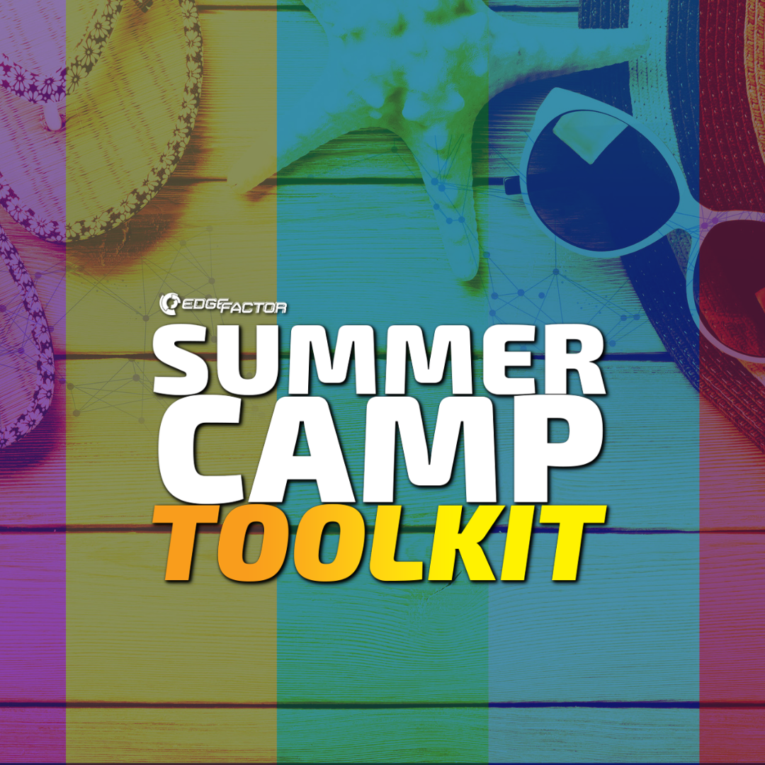 Edge Factor Summer Camp Toolkit empowered hundreds of communities! 